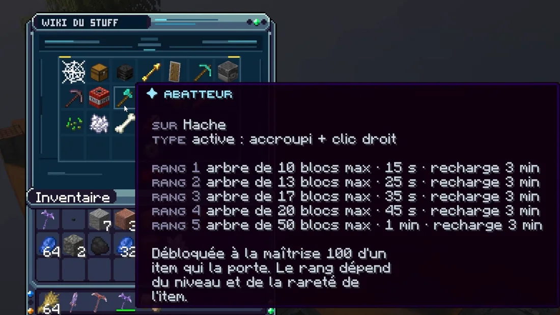 Le wiki : la compétence Abatteur, active, accroupi et clic droit, rang 1 arbre de 10 blocs maximum pendant 15 secondes, rang 5 arbre de 50 blocs pendant 1 minute, recharge 3 minutes