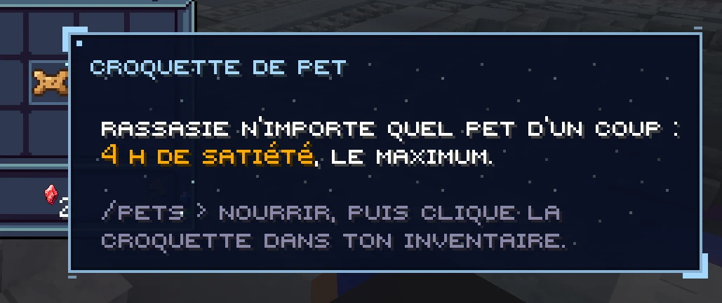 L'infobulle de la croquette de pet : rassasie n'importe quel pet d'un coup, 4 h de satiété, le maximum ; /pets, Nourrir, puis clique la croquette dans ton inventaire